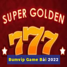 Bumvip Game Bài 2022