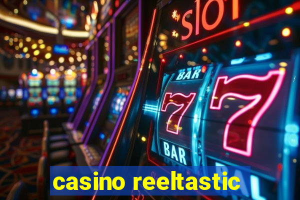 casino reeltastic