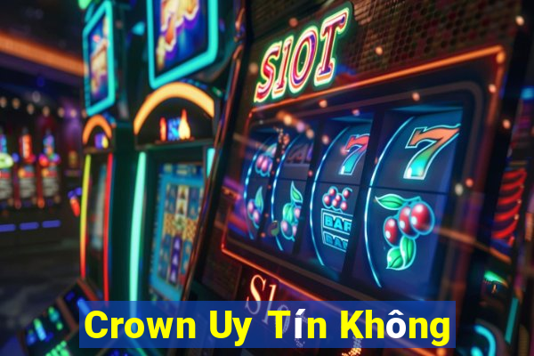 Crown Uy Tín Không