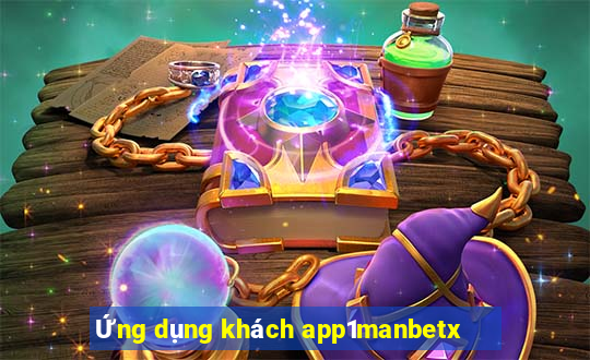 Ứng dụng khách app1manbetx