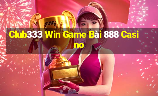 Club333 Win Game Bài 888 Casino