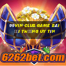 99Vin Club Game Bài Đổi Thưởng Uy Tín