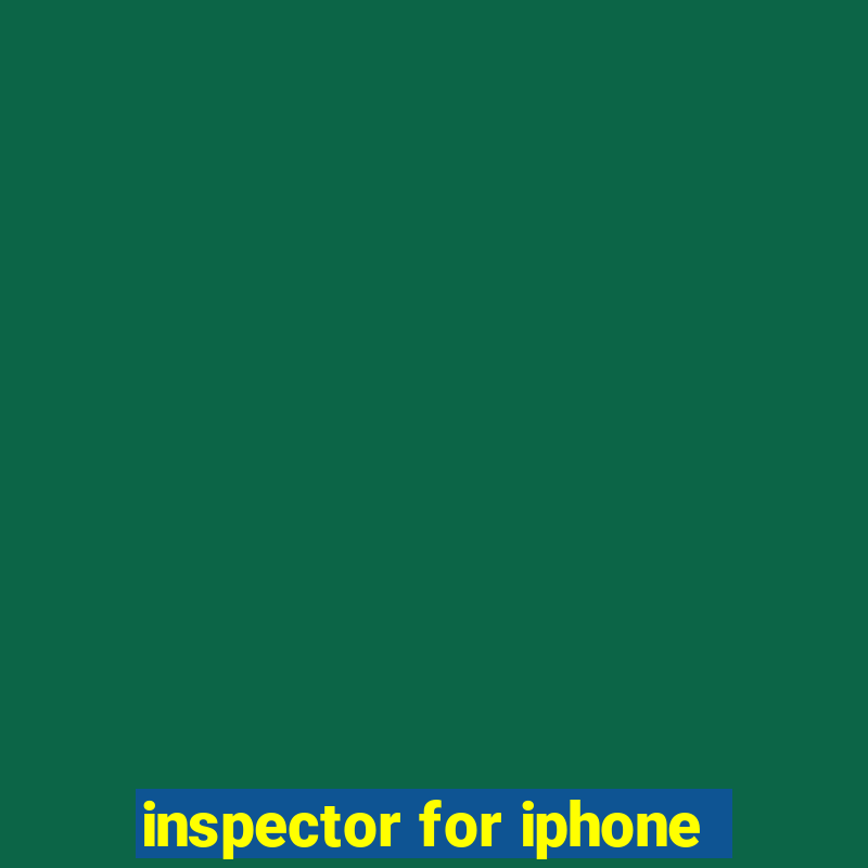 inspector for iphone