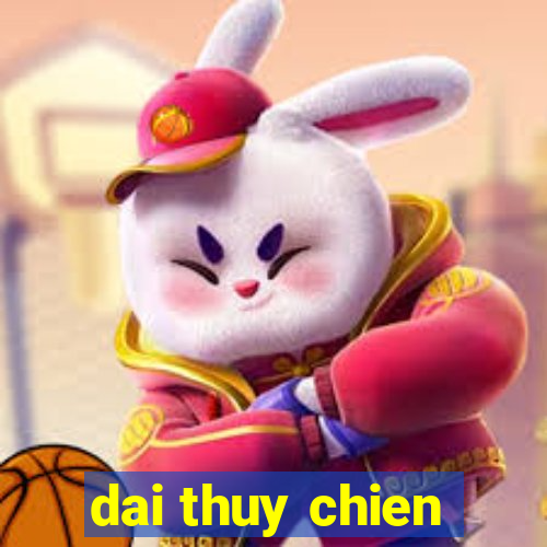 dai thuy chien