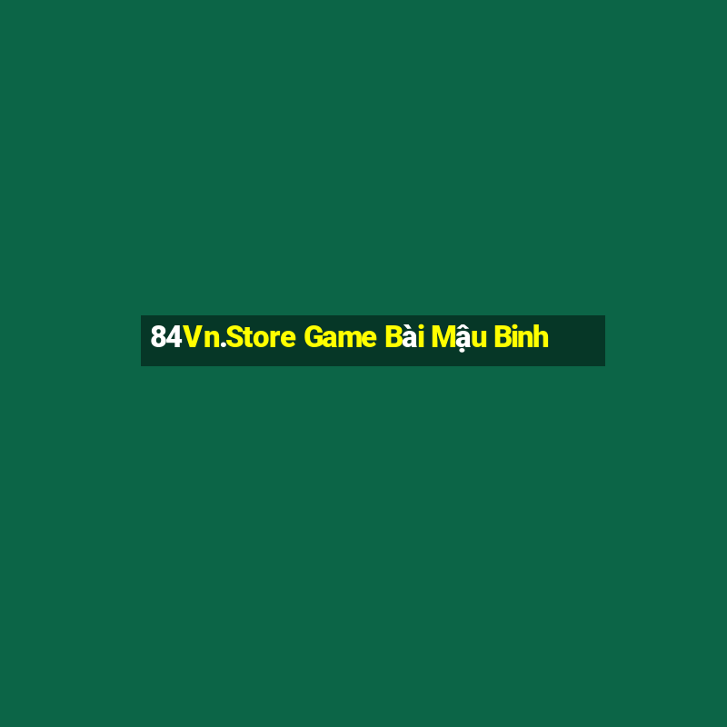 84Vn.Store Game Bài Mậu Binh