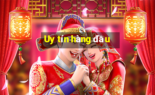 Uy tín hàng đầu