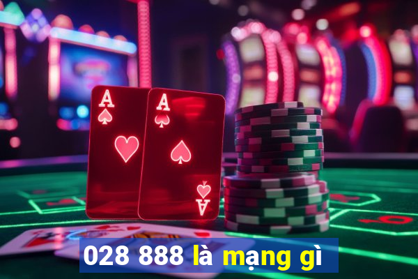 028 888 là mạng gì