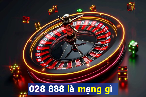 028 888 là mạng gì