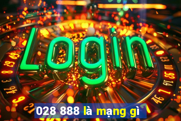 028 888 là mạng gì