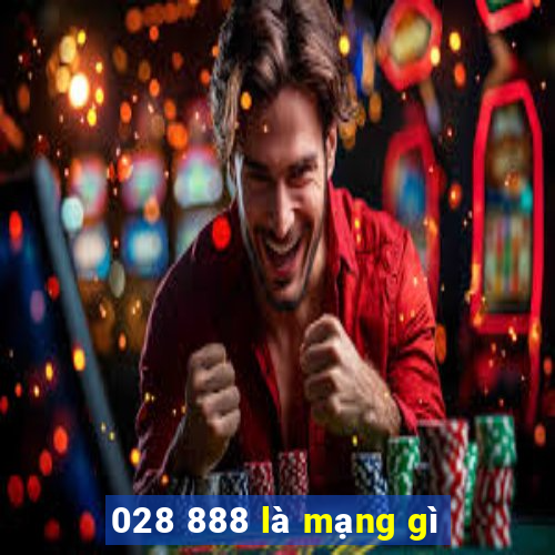 028 888 là mạng gì