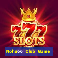 Nohu66 Club Game Bài 3 Cây Đổi Thưởng