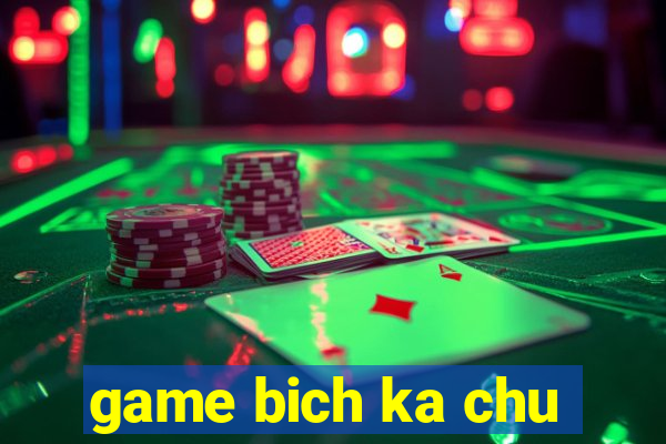 game bich ka chu