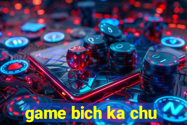 game bich ka chu