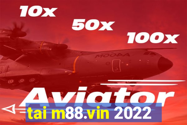 tai m88.vin 2022