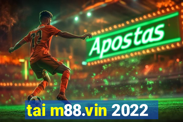 tai m88.vin 2022