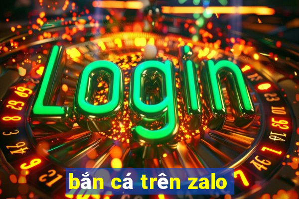 bắn cá trên zalo