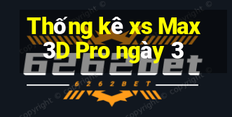 Thống kê xs Max3D Pro ngày 3