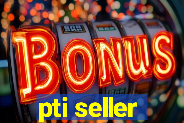 pti seller