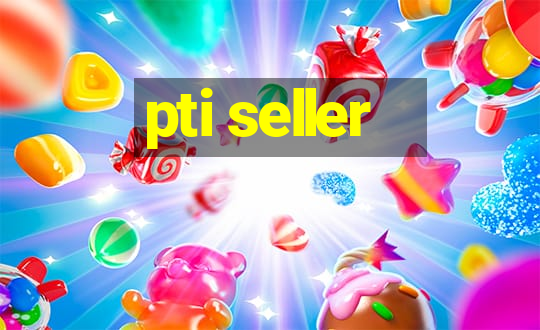 pti seller