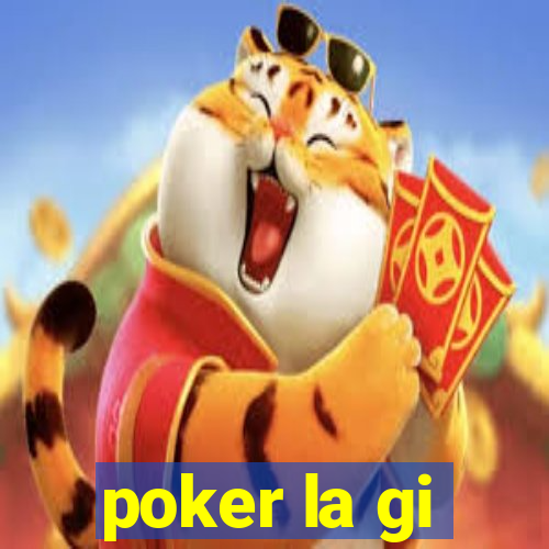 poker la gi