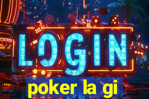 poker la gi