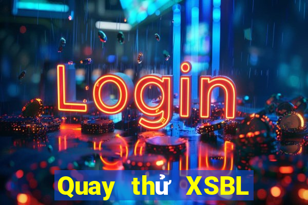 Quay thử XSBL thứ tư