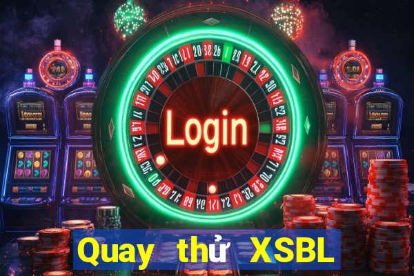 Quay thử XSBL thứ tư