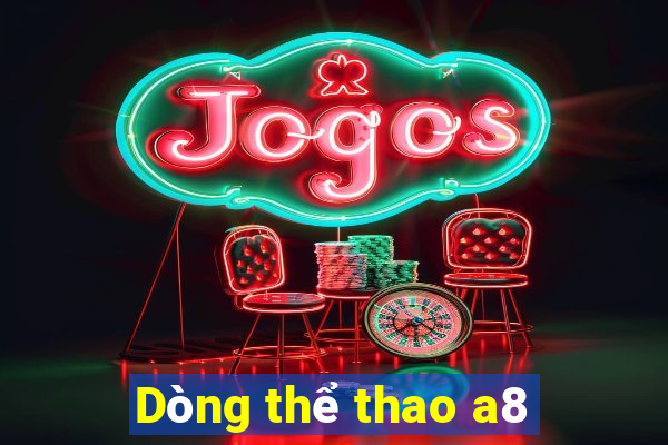 Dòng thể thao a8