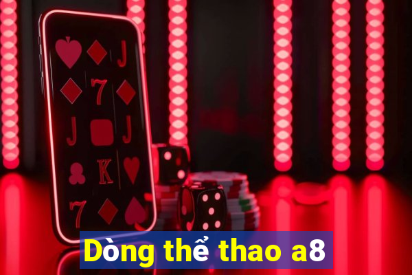 Dòng thể thao a8