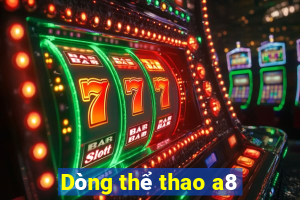 Dòng thể thao a8