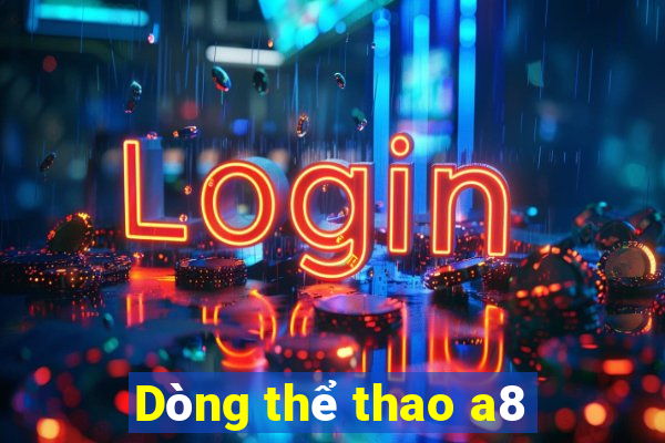 Dòng thể thao a8