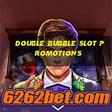 double bubble slot promotions