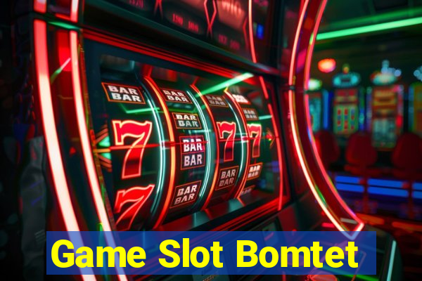 Game Slot Bomtet