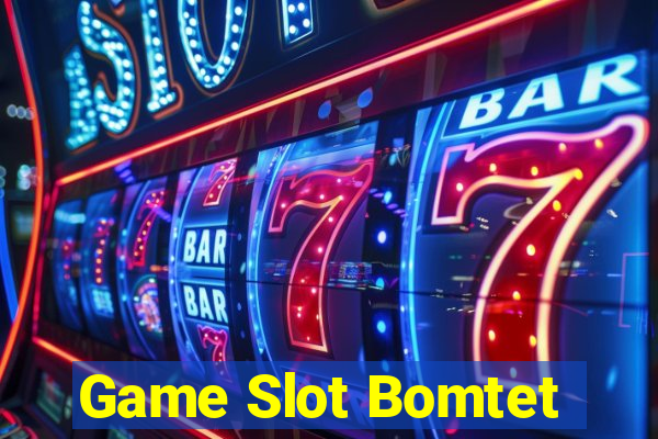 Game Slot Bomtet