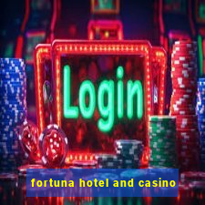 fortuna hotel and casino