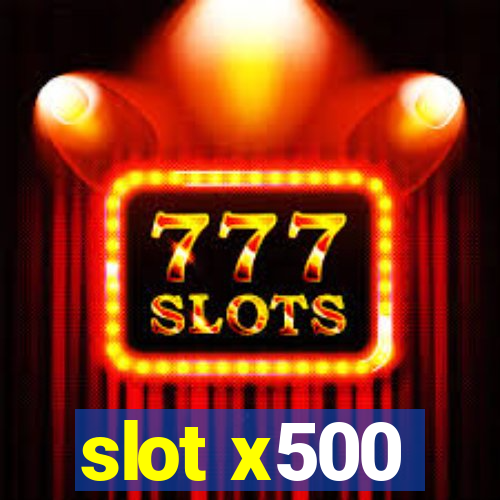 slot x500