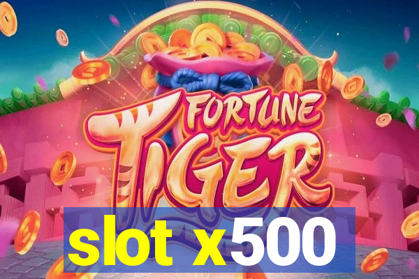 slot x500