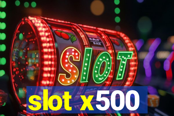 slot x500