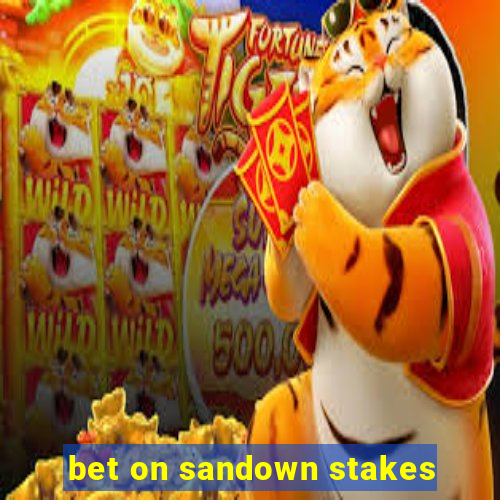 bet on sandown stakes