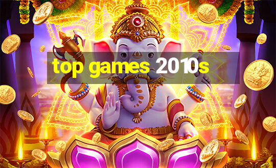 top games 2010s