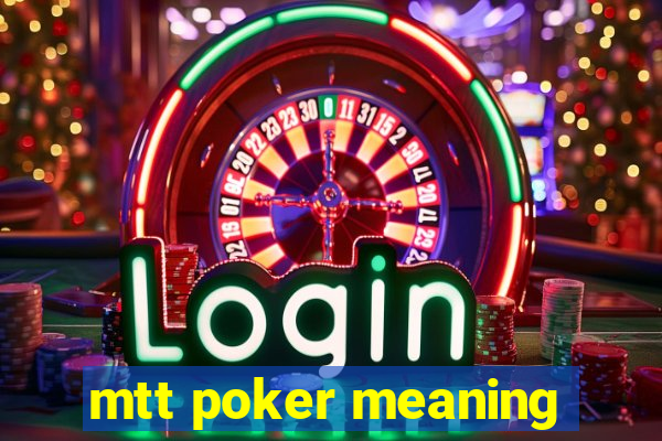 mtt poker meaning