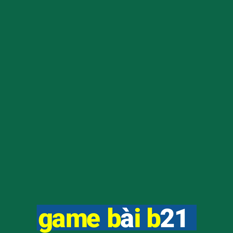 game bài b21