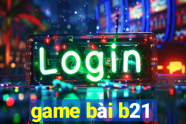 game bài b21