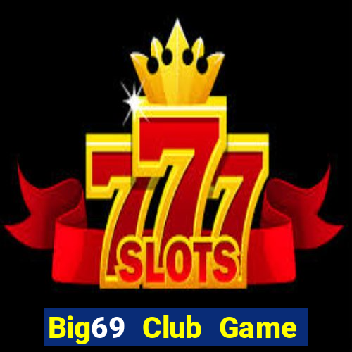 Big69 Club Game Bài 6789