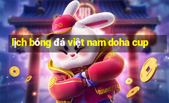 lịch bóng đá việt nam doha cup