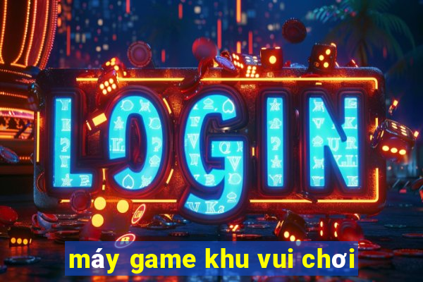 máy game khu vui chơi