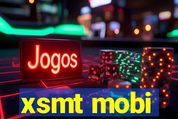 xsmt mobi