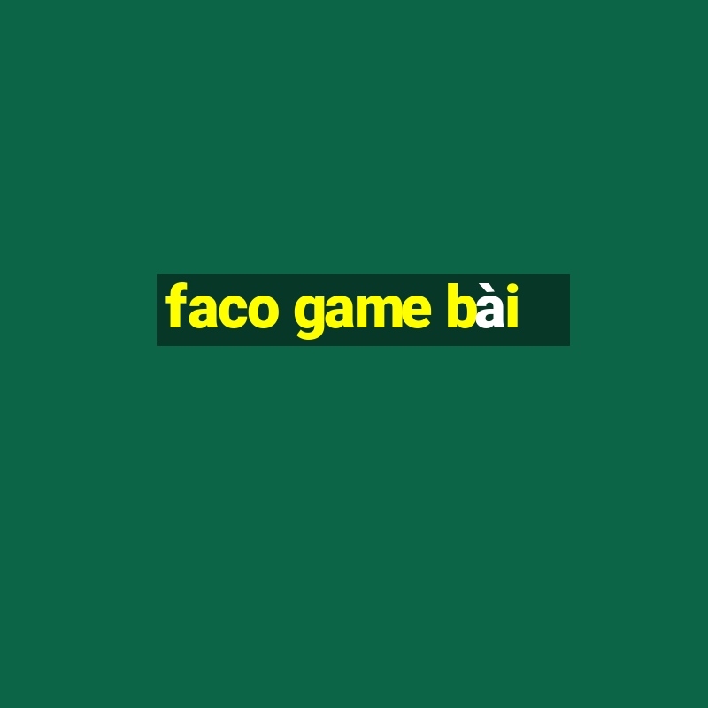 faco game bài