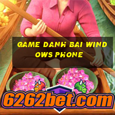 game danh bai windows phone