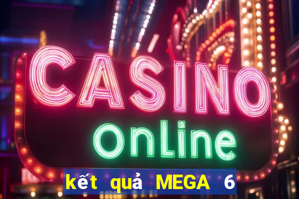 kết quả MEGA 6 45 ngày 3